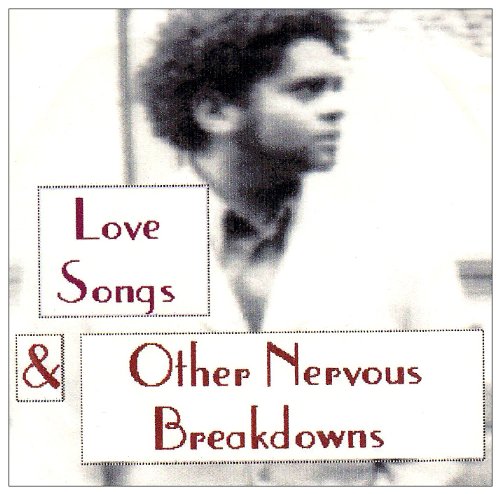 LOVE SONGS & OTHER NERVOUS BREAKDOWNS