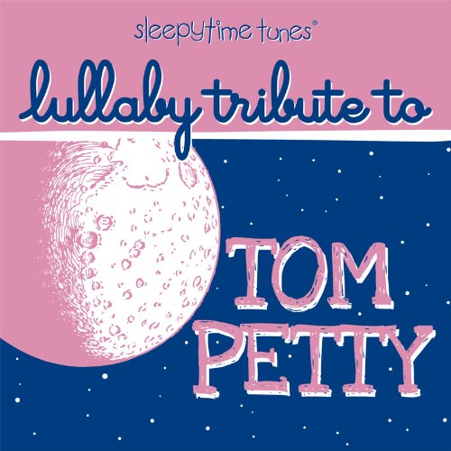 TOM PETTY SLEEPYTIME TUNES LULLABY TRIBUTE (MOD)