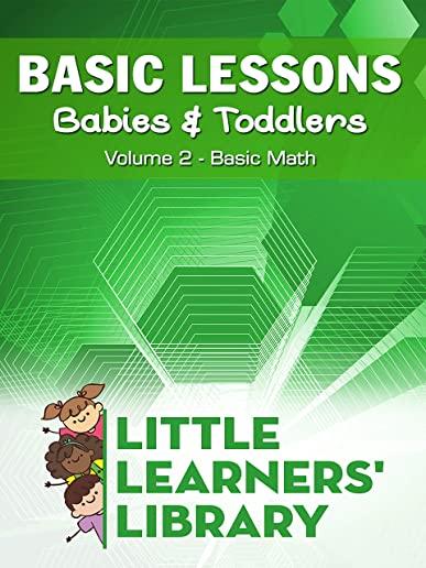 BASIC LESSONS FOR BABIES & TODDLERS 2: BASIC MATH
