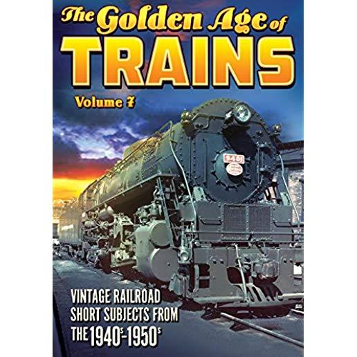 GOLDEN AGE OF TRAINS, VOLUME 7