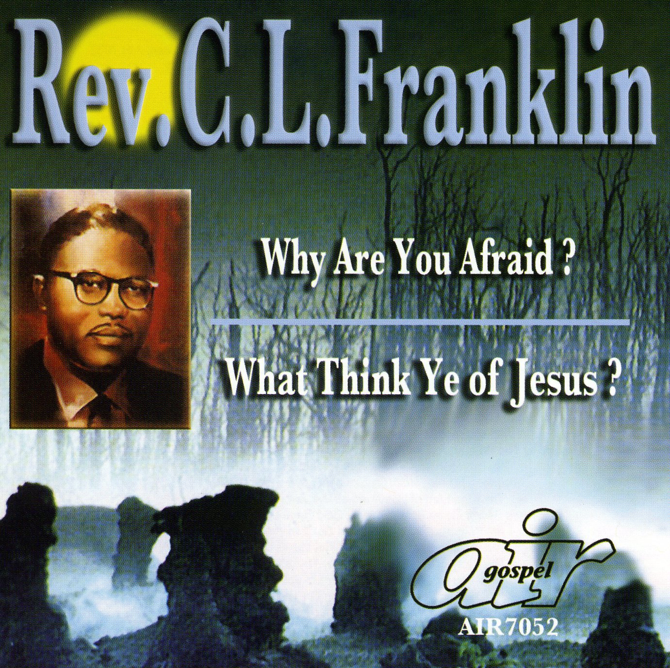 WHY ARE YOU AFRAID / WHAT THINK YE OF JESUS