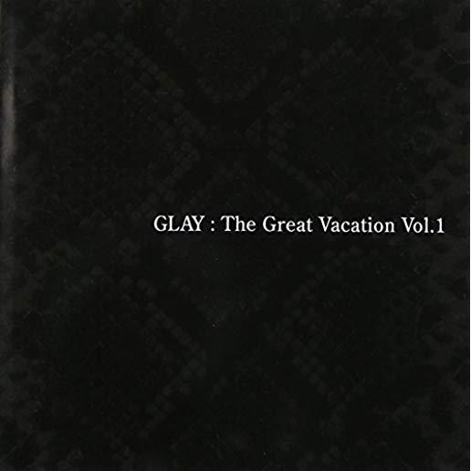 GREAT VACATION 1: SUPER BEST OF GLAY (ASIA)