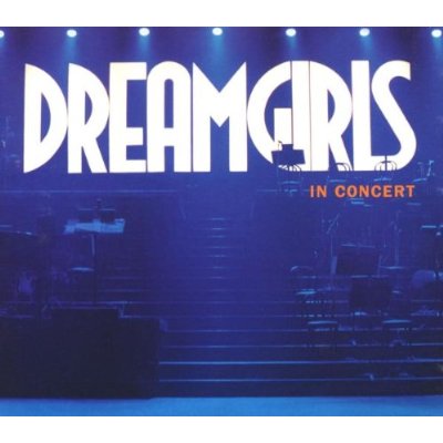 DREAMGIRLS IN CONCERT: FIRST COMPLETE / O.S.T.