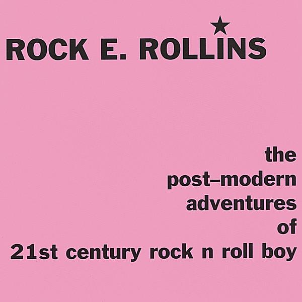 POST-MODERN ADVENTURES OF 21ST CENTURY ROCK N ROLL