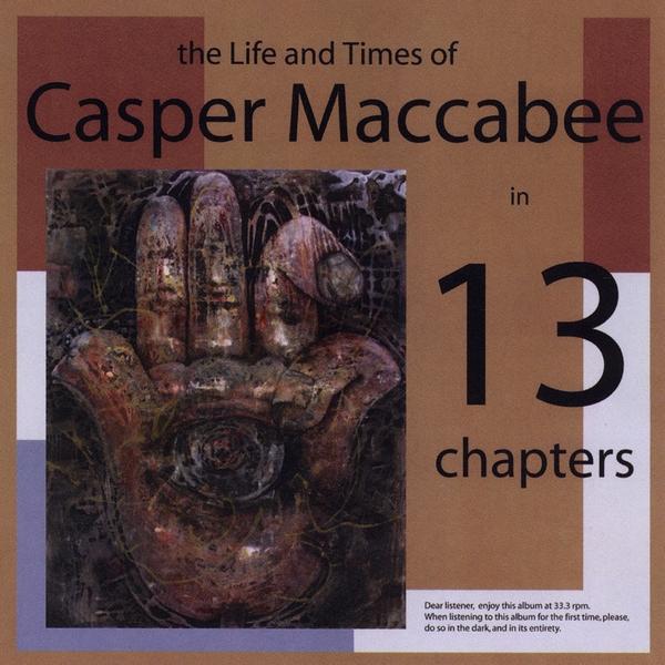 LIFE & TIMES OF CASPER MACCABEE IN 13 CHAPTERS