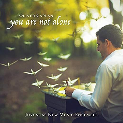 OLIVER CAPLAN: YOU ARE NOT ALONE