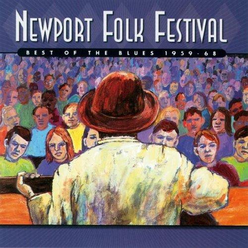 NEWPORT FOLK FESTIVAL: BEST OF THE BLUES 1959 - 68