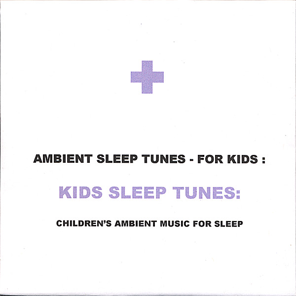 KIDS SLEEP TUNES: CHILDREN'S AMBIENT MUSIC FOR SLE