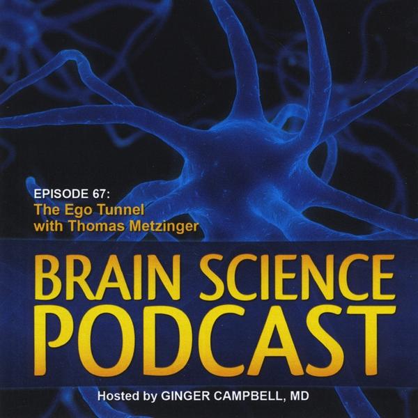 BRAIN SCIENCE PODCAST 67: THE EGO TUNNEL WITH THOM
