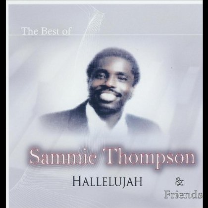 HALLELUJAH THE BEST OF SAMMIE THOMPSON & FRIENDS