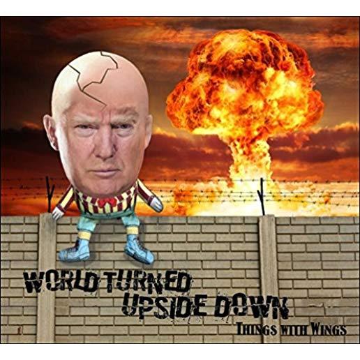 WORLD TURNED UPSIDE DOWN