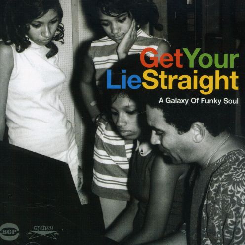 GET YOUR LIE STRAIGHT: GALAXY OF FUNKY SOUL / VAR