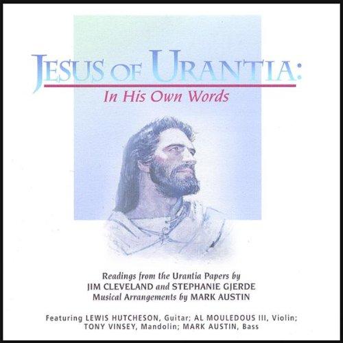 JESUS OF URANTIA: IN HIS OWN WORDS (CDR)