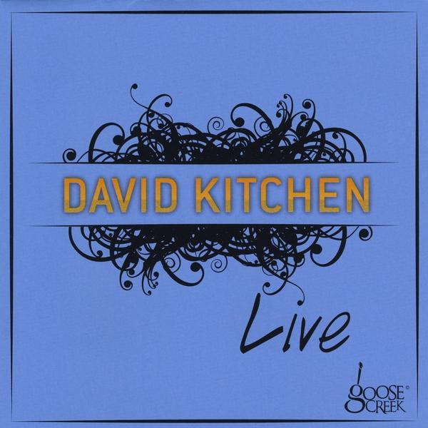 DAVID KITCHEN LIVE AT GOOSE CREEK