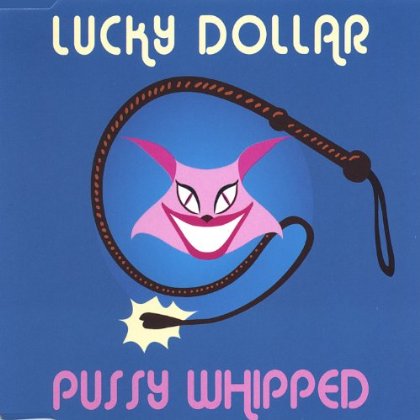 PUSSY WHIPPED