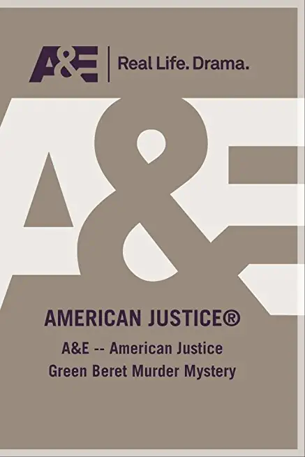 A&E - AMERICAN JUSTICE GREEN BERET MURDER MYSTERY