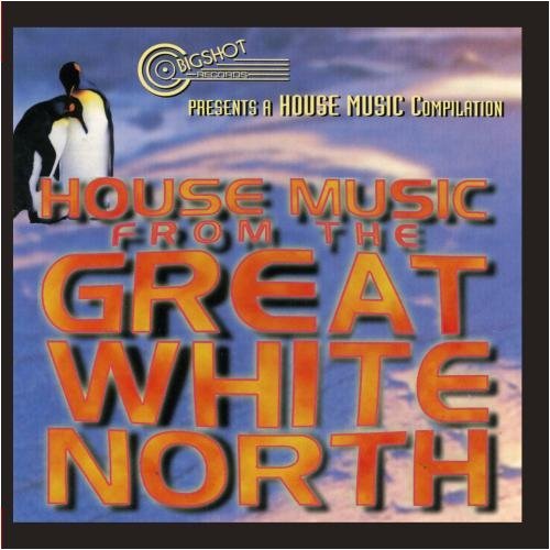 HOUSE MUSIC FROM THE GREAT WHITE NORTH (MOD)