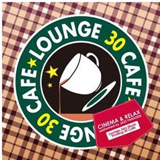 LOUNGE JAZZ FLOWING AT CAFE: BEST 30 CINEMA (JPN)