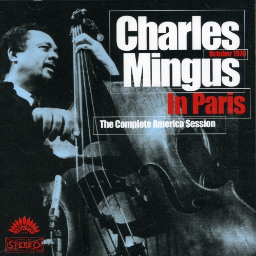 CHARLES MINGUS IN PARIS COMPLETE AMERICA SESSION