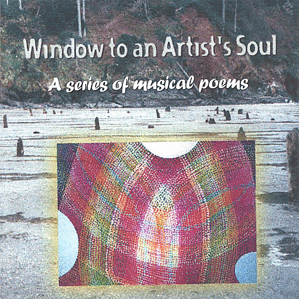 WINDOW TO AN ARTISTS SOUL A SERIES OF MUSICAL POEM