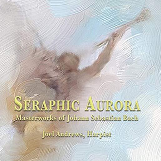 SERAPHIC AURORA MASTERWORKS OF JOHANN SEBASTIAN