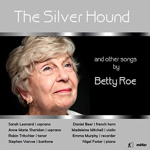 SILVER HOUND & OTHER SONGS BY BETTY ROE