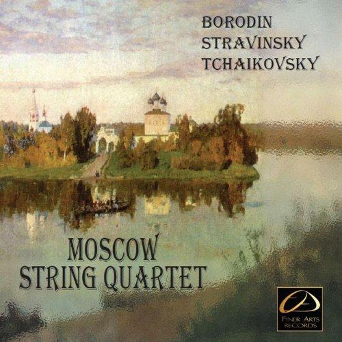 MOSCOW STRING QUARTET: BORODIN STRAVINSKY TCHAIKOV