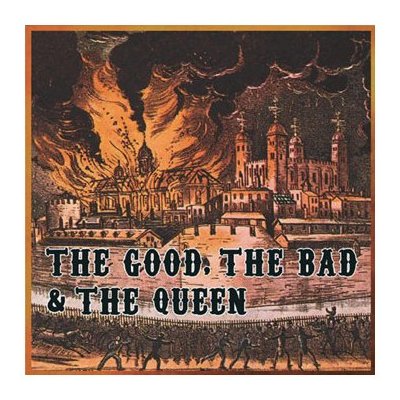 GOOD THE BAD & THE QUEEN