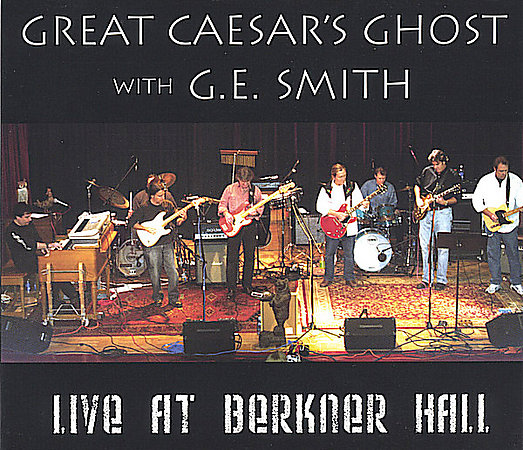 GREAT CAESAR'S GHOST / G.E. SMITH: LIVE AT BERKNER