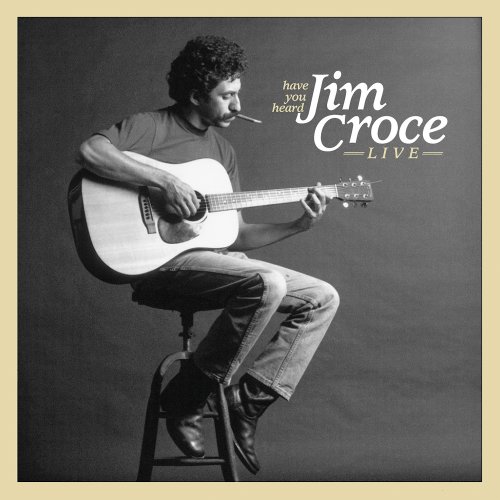 HAVE YOU HEARD JIM CROCE LIVE