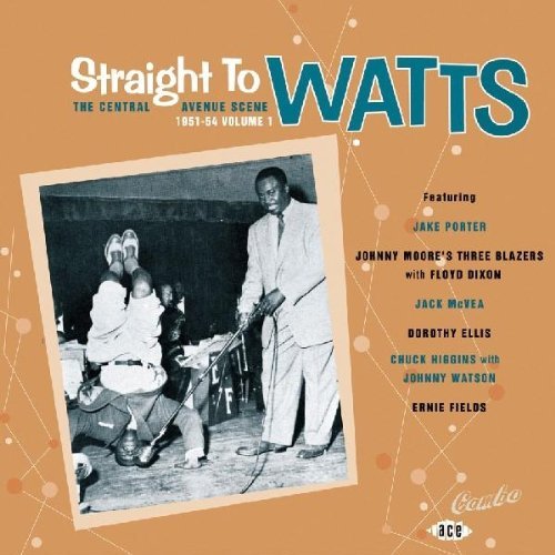 STRAIGHT TO WATTS: CENTRAL AVENUE SCENE / VARIOUS