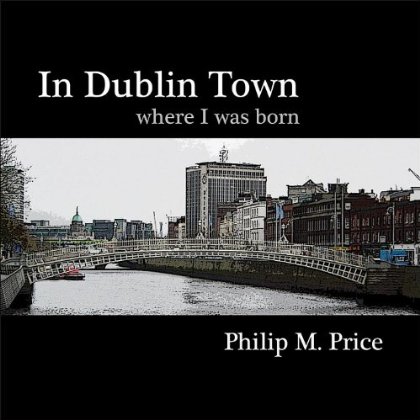 IN DUBLIN TOWN WHERE I WAS BORN