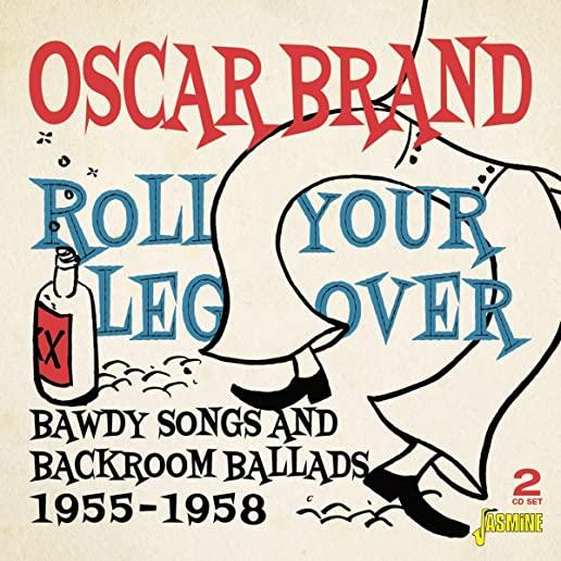 ROLL YOUR LEG OVER: BAWDY SONGS & BACKROOM BALLADS