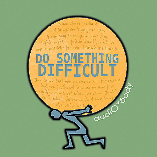 DO SOMETHING DIFFICULT
