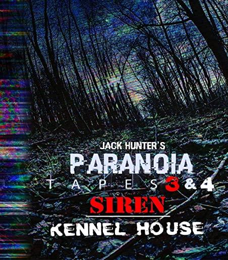JACK HUNTER'S PARANOIA TAPES 3&4: SIREN / KENNEL
