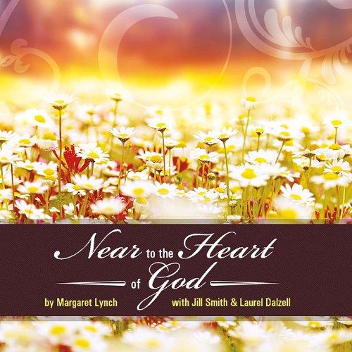 NEAR TO THE HEART OF GOD