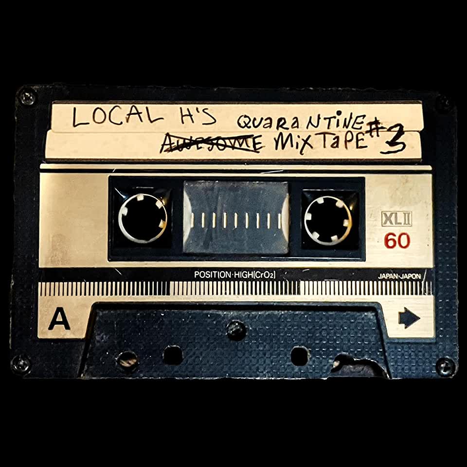 LOCAL H'S AWESOME QUARANTINE MIX-TAPE 3