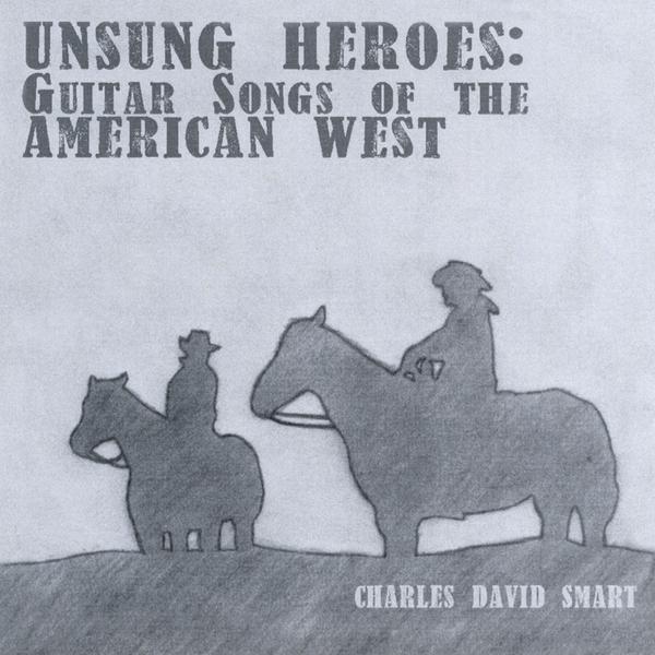 UNSUNG HEROS: GUITAR SONGS OF THE AMERICAN WEST