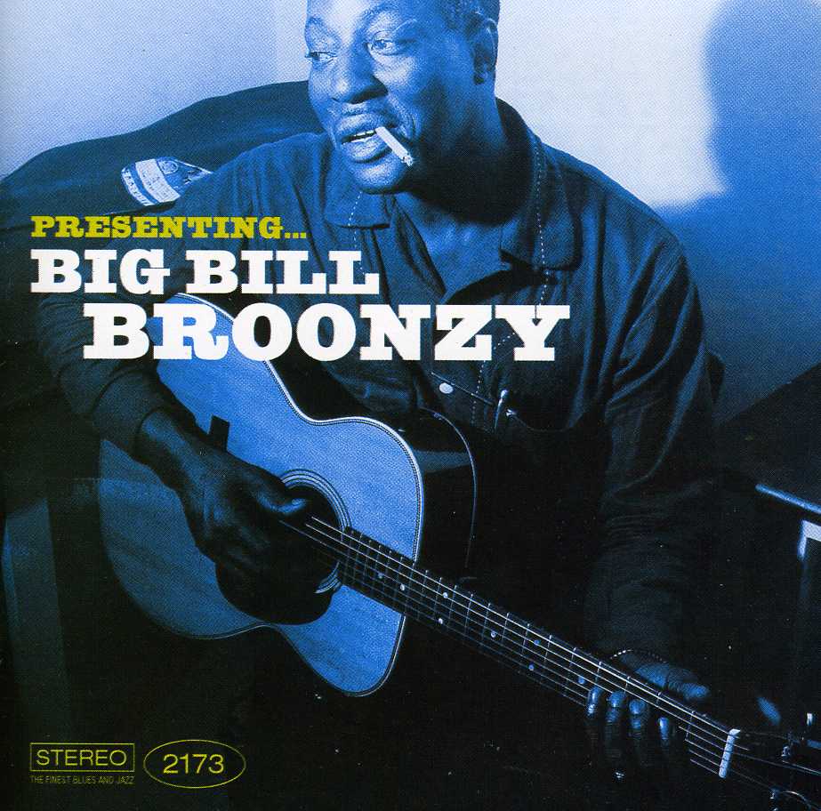 PRESENTING: BIG BILL BROONZY