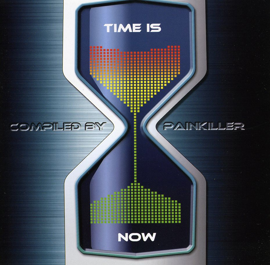 TIME IS NOW: COMPILED BY PAINKILLER / VARIOUS (UK)