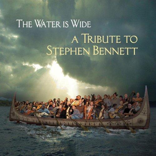 WATER IS WIDE: TRIBUTE TO STEPHEN BENNETT / VAR