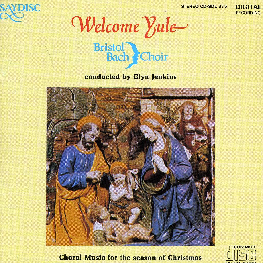 WELCOME YULE: CHORAL MUSIC FOR SEASON OF CHRISTMAS