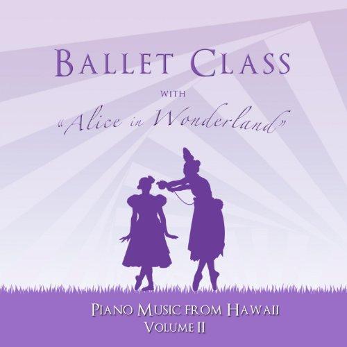 BALLET CLASS WITH ALICE IN WONDERLAND: MUSIC FROM