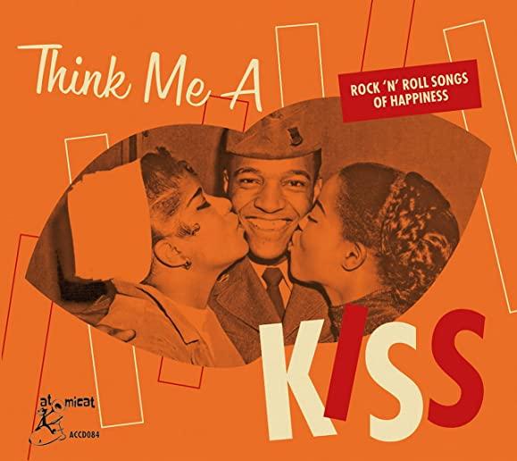 THINK ME A KISS: ROCK 'N' ROLL SONGS OF / VARIOUS
