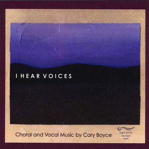 I HEAR VOICES: CHORAL MUSIC OF CARY BOYCE (CDR)
