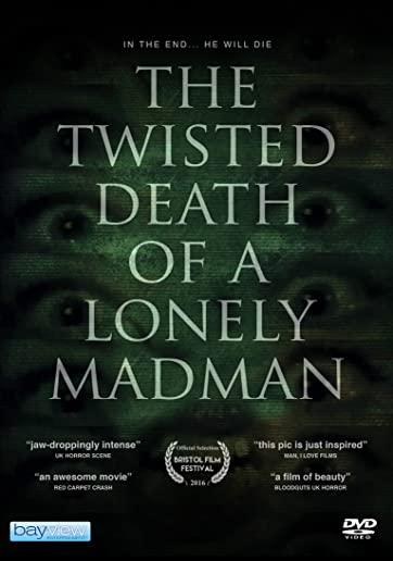 TWISTED DEATH OF A LONELY MADMAN