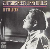 IF I'M LUCKY: ZOOT SIMS MEETS JIMMY ROWLES