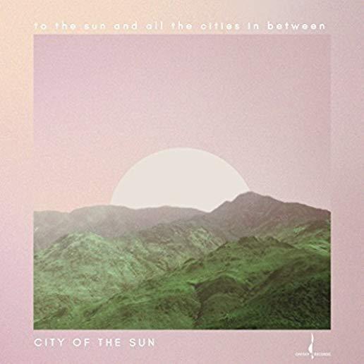 TO THE SUN & ALL THE CITIES IN BETWEEN