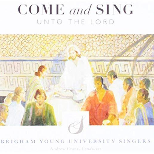 COME & SING UNTO THE LORD