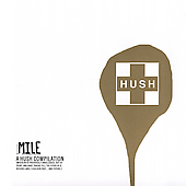 MILE: A HUSH COMPILATION / VARIOUS